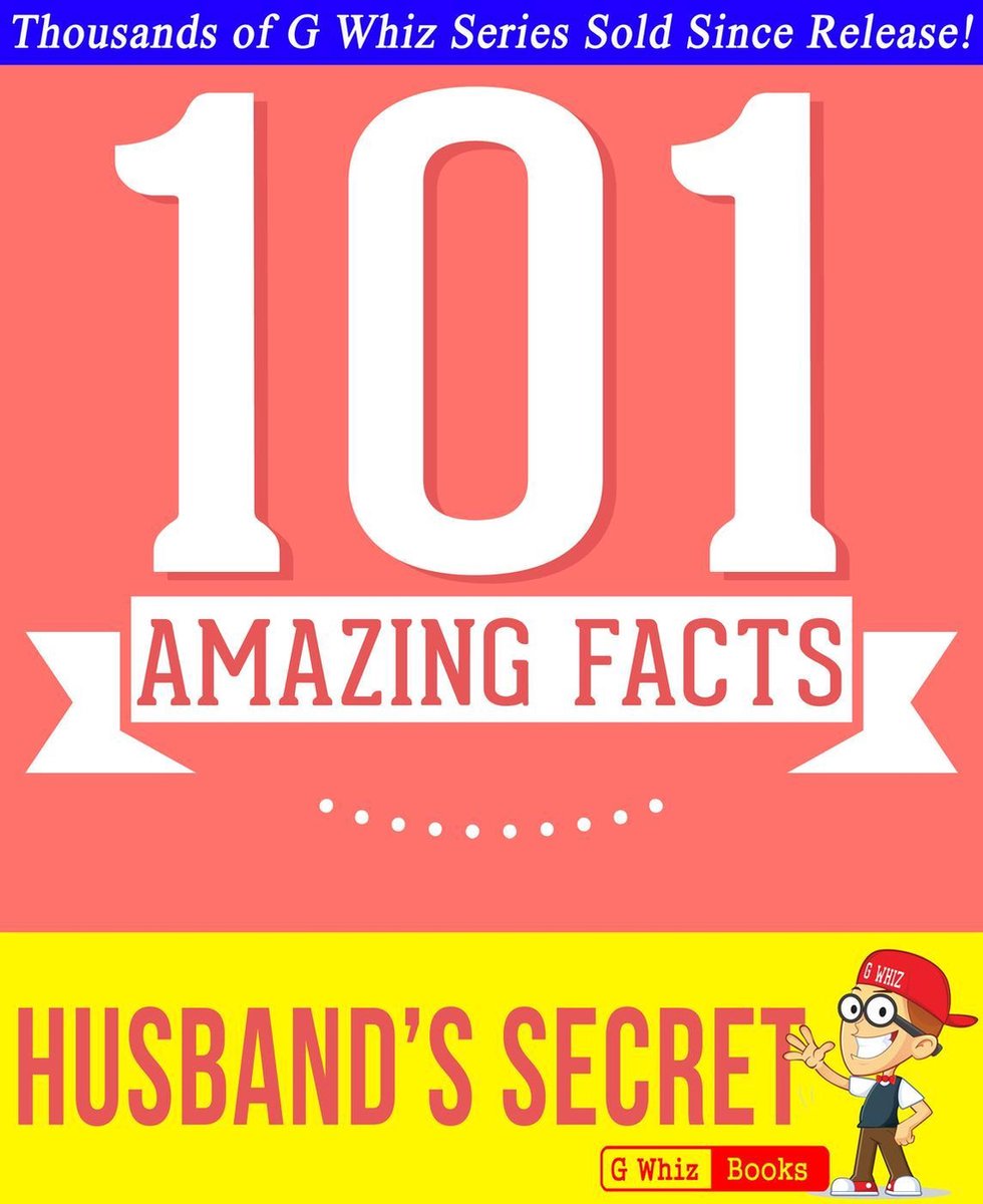 GWhizBooks.com - The Husband's Secret - 101 Amazing Facts You Didn't Know