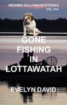 Brianna Sullivan Mysteries - Gone Fishing in Lottawatah