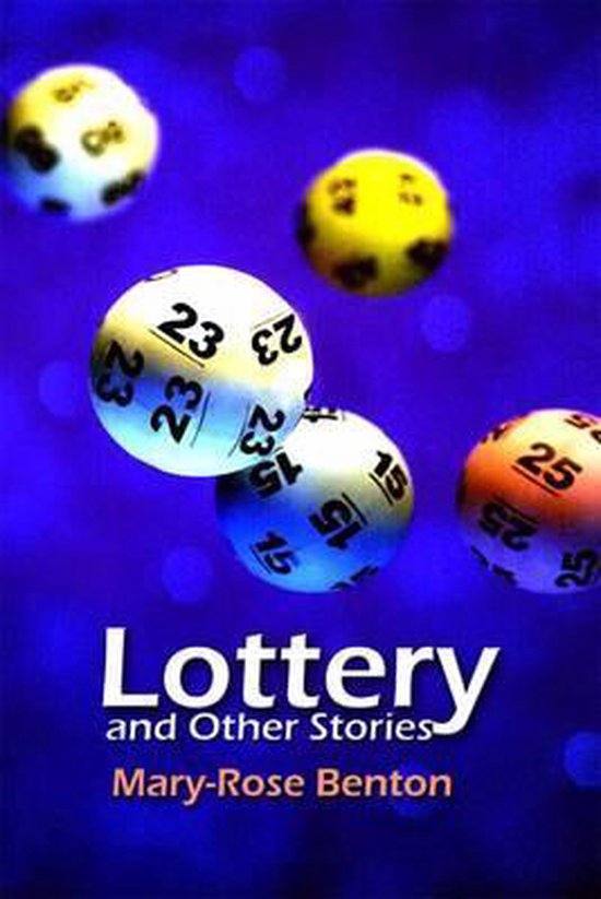 Lottery and Other Stories, Mary-Rose Benton | 9781907732874 | Boeken ...