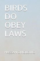 Birds Do Obey Laws