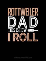 Rottweiler Dad This Is How I Roll