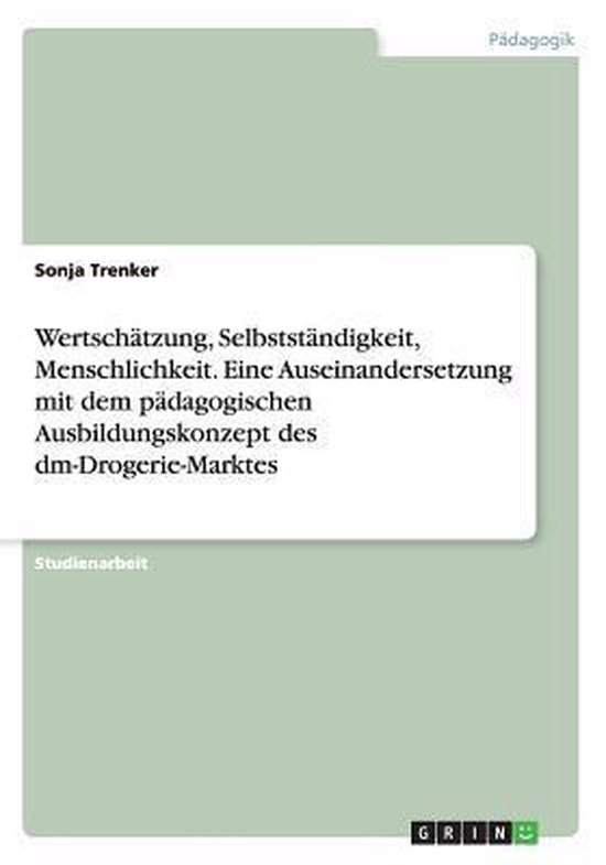 Wertschätzung, Selbstständigkeit, Menschlichkeit. Eine Aus ... - cover