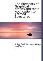 The Elements of Graphical Statics and Their Application to Framed Structures
