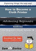 How to Become a Cloth Printer