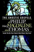 The Gnostic Gospels of Philip, Mary Magdalene, and Thomas