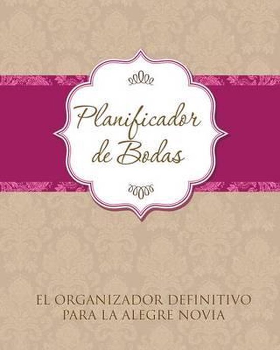 Planificador de Bodas El Organizador Definitivo Para La Aleg ... - cover