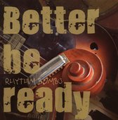 Rhythm Bombs - Better Be Ready (CD)