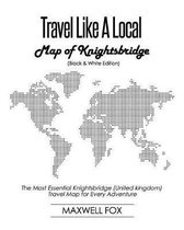 Travel Like a Local - Map of Knightsbridge (Black and White Edition)