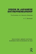 Routledge Library Editions: Business and Economics in Asia- Vision in Japanese Entrepreneurship