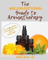 The Unconventional Guide to Aromatherapy