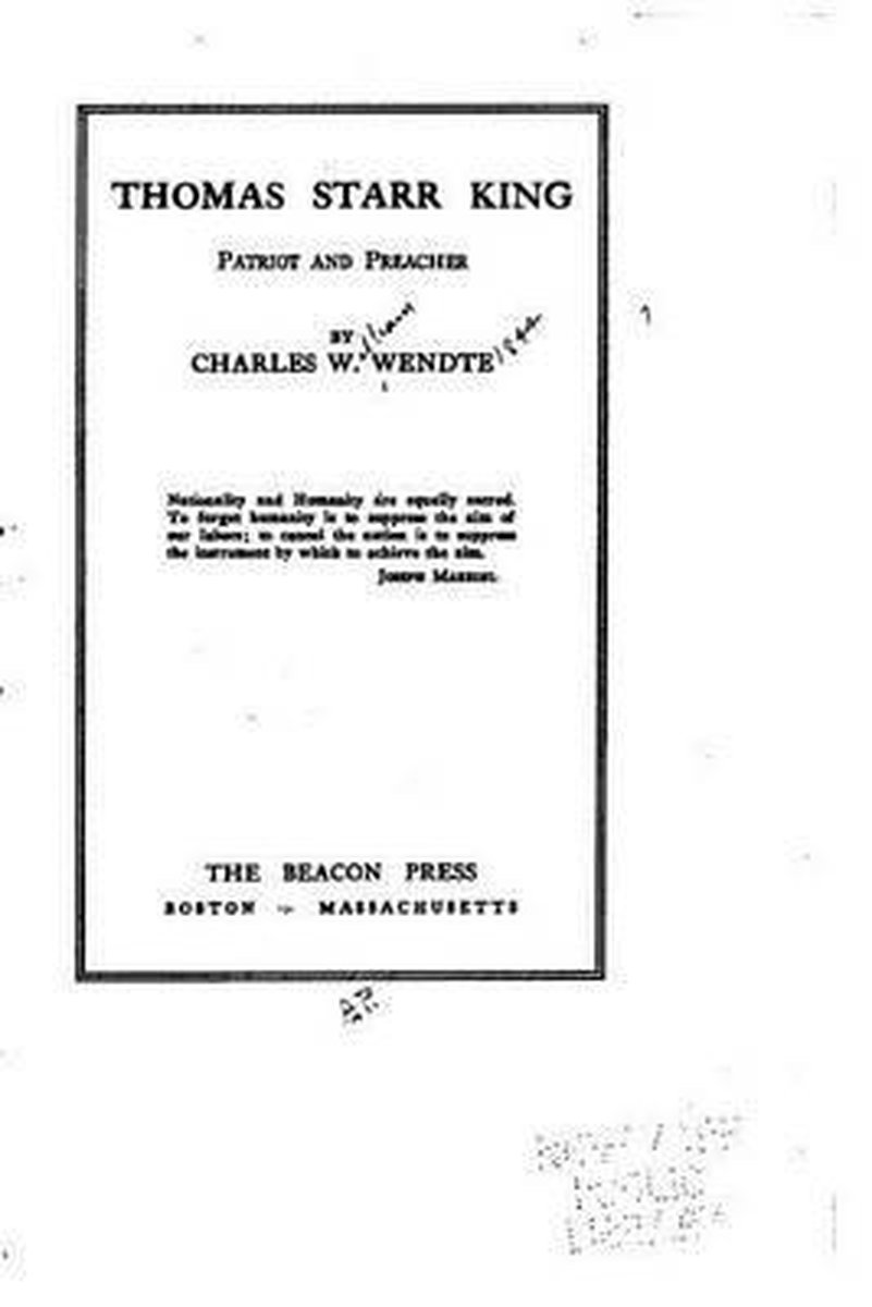Thomas Starr King, Patriot And Preacher van Charles W Wendte