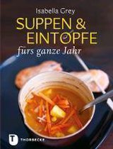 Suppen & Eintöpfe fürs ganze Jahr