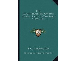 The Counterfeiters or the Stone House in the Pass