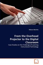 From the Overhead Projector to the Digital Classroom