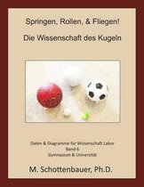 Springen, Rollen, & Fliegen: Die Wissenschaft des Kugeln: Band 6