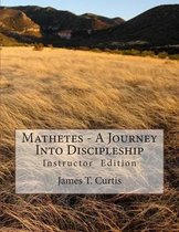 Mathetes - a Journey Into Discipleship