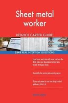 Sheet Metal Worker Red-Hot Career Guide; 2545 Real Interview Questions