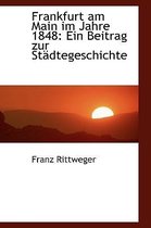 Frankfurt Am Main Im Jahre 1848