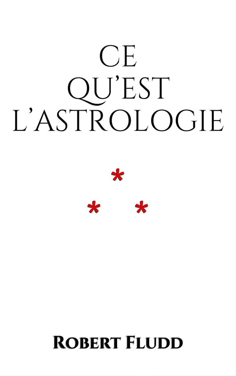 Astrologica - Ce qu'est l'Astrologie - Robert Fludd