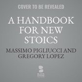 A Handbook for New Stoics