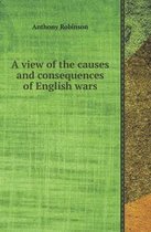 A View of the Causes and Consequences of English Wars