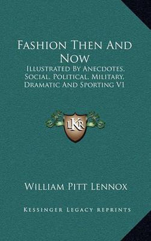 Fashion Then and Now, William Pitt Lennox | 9781163505878 | Boeken ...