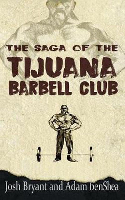 The Saga of the Tijuana Barbell Club - cover