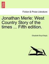 Jonathan Merle: West Country Story of the times ... Fifth edition.