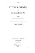 The Kitchen Garden, Or, Object Lessons in Household Work, Including Songs, Exercises and Games