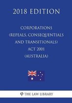Corporations (Repeals, Consequentials and Transitionals) ACT 2001 (Australia) (2018 Edition)