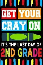 Get Your Cray On It's The Last Day Of 2nd Grade