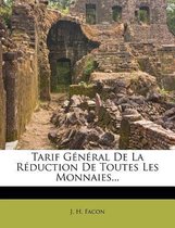 Tarif G N Ral de La R Duction de Toutes Les Monnaies...
