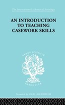 International Library of Sociology-A Introduction to Teaching Casework Skills
