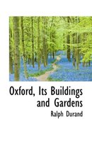 Oxford, Its Buildings and Gardens