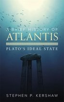 A Brief History of Atlantis Plato's Ideal State Brief Histories