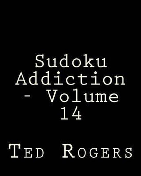 Sudoku Addiction Volume 14 Ted Rogers 9781482318029 Boeken Bol