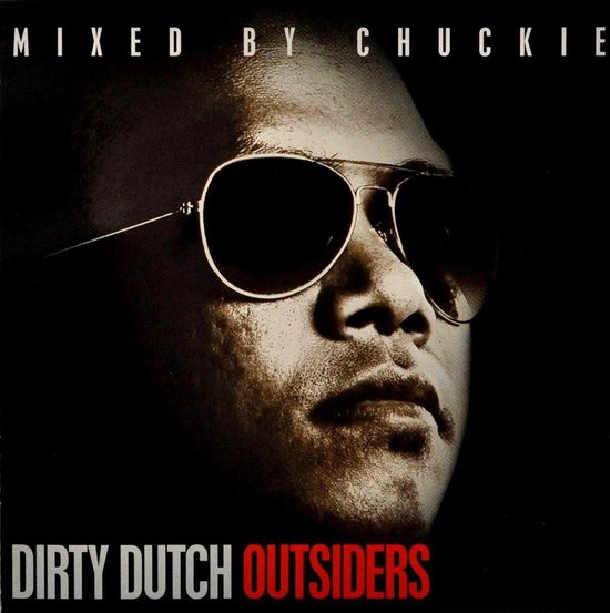 Close-up van een man met zonnebril. Tekst: MIXED BY CHUCKIE, DIRTY DUTCH OUTSIDERS.