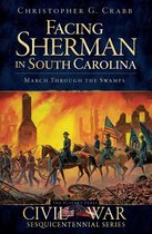 Civil War Series - Facing Sherman in South Carolina