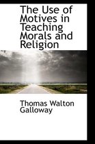 The Use of Motives in Teaching Morals and Religion