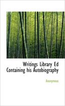 Writings Library Ed Containing His Autobiography