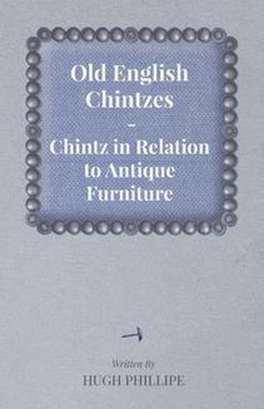 Old English Chintzes - Chintz in Relation to Antique Furnitu ... - cover