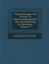 Verhandlungen Des Vereins Fur Naturwissenschaftliche Unterhaltung Zu Hamburg, Volume 7