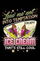 Lead Me Not Into Temptation Except Ice Cream That's Still Cool