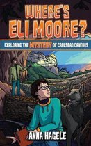 Exploring the Mystery of Carlsbad Caverns (Where's Eli Moore? #2)