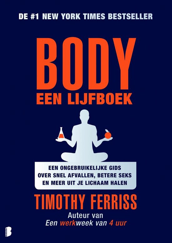 Boek "Body, een lijfboek" van Timothy Ferriss. De cover is donkerblauw met oranje tekst en een witte silhouet van een persoon die mediteert met een flesje en een appel.