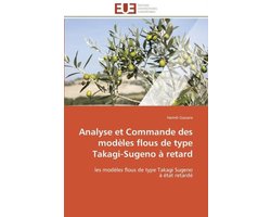 Analyse et Commande des modèles flous de type Takagi-Sugeno à retard
