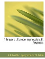 A Travers L'Europe; Impressions Et Paysages