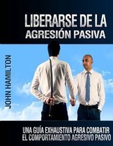 Liberarse De La Agresion Pasiva