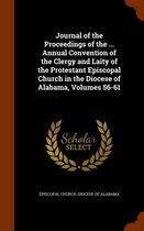 Journal of the Proceedings of the ... Annual Convention of the Clergy and Laity of the Protestant Episcopal Church in the Diocese of Alabama, Volumes 56-61