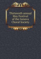 Thirteenth Annual May Festival of the Geneva Choral Society